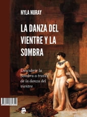 La Danza del Vientre Y La Sombra