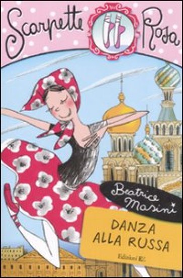 Danza alla russa. Scarpette rosa - Beatrice Masini