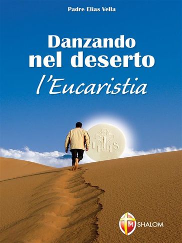 Danzando nel deserto. L'Eucaristia - Padre Elias Vella