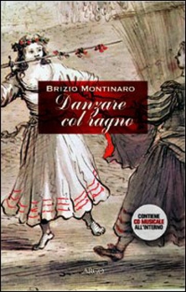 Danzare col ragno. Con CD Audio - Brizio Montinaro