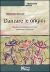 Danzare le origini. I fondamenti della danzaterapia espressivo-relazionale