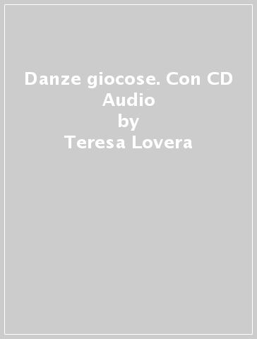 Danze giocose. Con CD Audio - Teresa Lovera