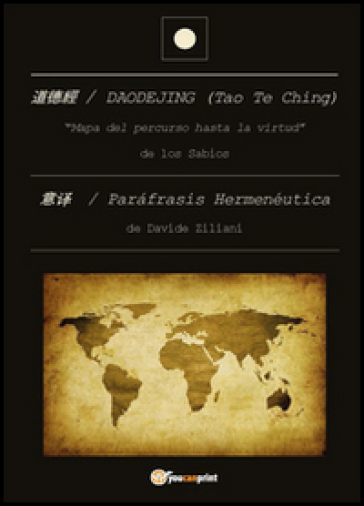 Daodejing (Tao Te Ching): parafrasis hermenéutica - Davide Ziliani