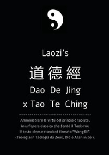 Daodejing, ex Tao Te Ching: da Laozi a Wang Bi. Amministrare la virtù del principio taoista - Davide Ziliani