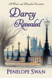Darcy Revealed: A Pride and Prejudice Variation