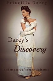 Darcy s Discovery: A Short Story of Sapphic Seduction