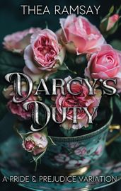 Darcy s Duty: A Pride and Prejudice Variation