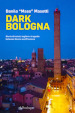 Dark Bologna. Storie di turisti, taglieri e tragedie between Venice and Florence