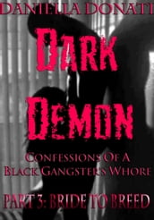 Dark Demon: Confessions Of A Black Gangster s Whore - Part 3: Bride To Breed