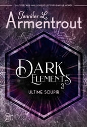 Dark Elements (Tome 3) - Ultime soupir