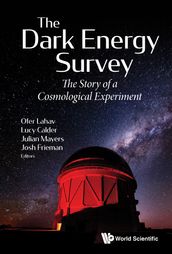 Dark Energy Survey, The: The Story Of A Cosmological Experiment