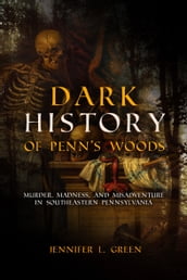 Dark History of Penn s Woods