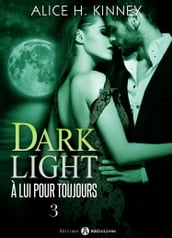 Dark Light - À lui pour toujours, 3