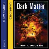 Dark Matter: AN EPIC ADVENTURE FROM THE MASTER OF MILITARY SCIENCE FICTION (Star Carrier, Book 5)