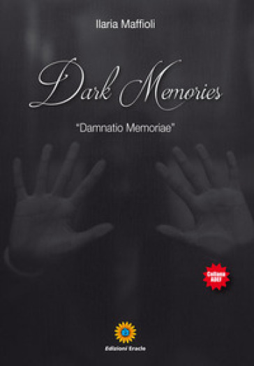 Dark Memories. «Damnatio Memoriae» - Ilaria Maffioli