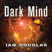 Dark Mind: AN EPIC ADVENTURE FROM THE MASTER OF MILITARY SCIENCE FICTION (Star Carrier, Book 7)