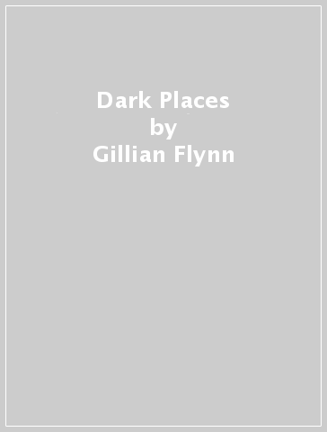 Dark Places - Gillian Flynn