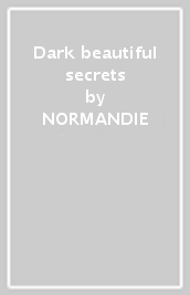 Dark & beautiful secrets