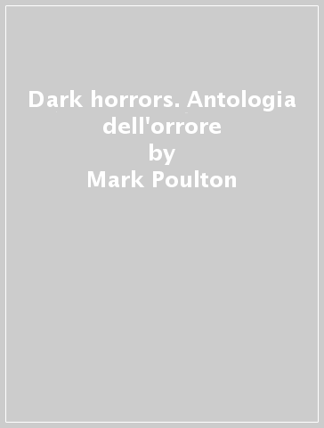 Dark horrors. Antologia dell'orrore - Yon Landry - Mark Poulton - Mike Butler