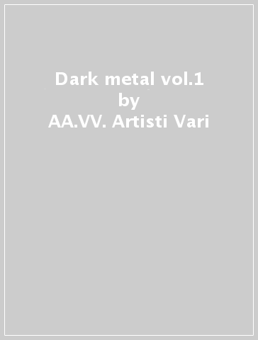 Dark metal vol.1 - AA.VV. Artisti Vari