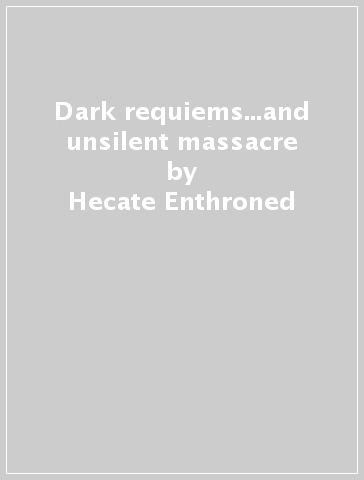 Dark requiems...and unsilent massacre - Hecate Enthroned