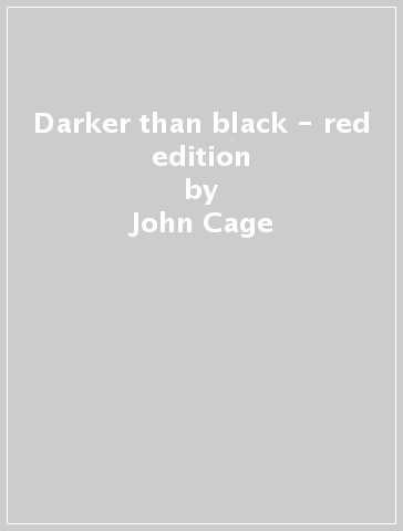 Darker than black - red edition - John Cage