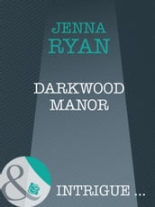 Darkwood Manor (Mills & Boon Intrigue) (Shivers, Book 9)