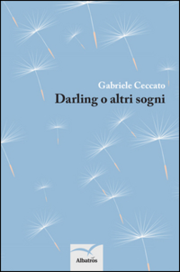 Darling o altri sogni - Gabriele Ceccato