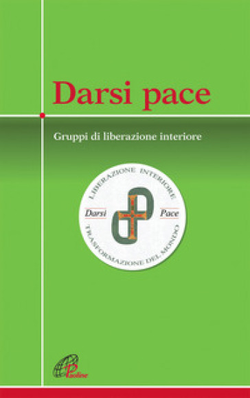 Darsi pace. Gruppi di liberazione interiore - Marco Guzzi