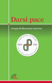 Darsi pace. Gruppi di liberazione interiore