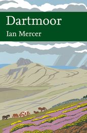 Dartmoor (Collins New Naturalist Library, Book 111)