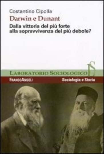 Darwin e Dunant. Dalla vittoria del più forte alla sopravvivenza del più debole? - Costantino Cipolla