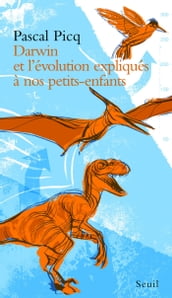 Darwin et l évolution expliqués à nos petits-enfants