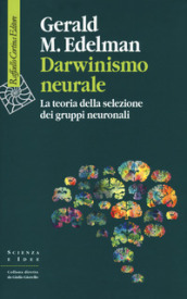 Darwinismo neurale. La teoria della selezione dei gruppi neuronali