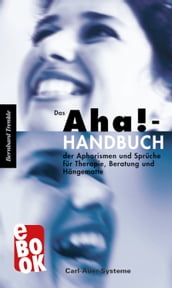 Das Aha!-Handbuch der Aphorismen und Sprüche Therapie, Beratung und Hängematte