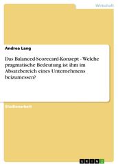 Das Balanced-Scorecard-Konzept - Welche pragmatische Bedeutung ist ihm im Absatzbereich eines Unternehmens beizumessen?