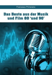 Das Beste aus der Musik und Film 80  und 90 