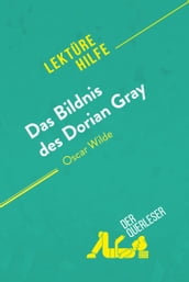 Das Bildnis des Dorian Gray von Oscar Wilde (Lektürehilfe)