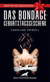 Das Bondage-Geburtstagsgeschenk Erotische Geschichte