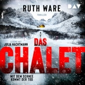 Das Chalet - Mit dem Schnee kommt der Tod - Ruth Ware, Band (Ungekürzt)
