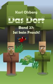 Das Dorf Band 27: Sei kein Frosch!