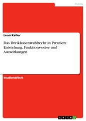 Das Dreiklassenwahlrecht in Preußen: Entstehung, Funktionsweise und Auswirkungen