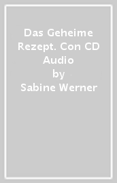 Das Geheime Rezept. Con CD Audio