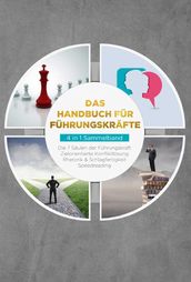 Das Handbuch für Führungskräfte - 4 in 1 Sammelband: Die 7 Säulen der Führungskraft   Rhetorik & Schlagfertigkeit   Zielorientierte Konfliktlösung   Speedreading