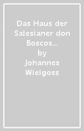 Das Haus der Salesianer don Boscos in Essen-Borbeck von der Grundung Bis zum. 2.Vatikanischen Konzil