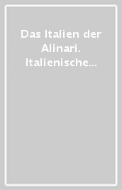 Das Italien der Alinari. Italienische Kunst und Kultur in den Aufnahmen der fratelli Alinari (Florenz, 1852-1920). Ediz. illustrata