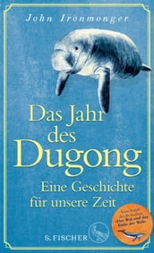 Das Jahr des Dugong Eine Geschichte für unsere Zeit