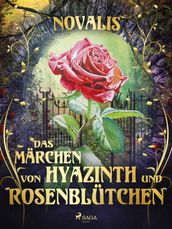 Das Märchen von Hyazinth und Rosenblütchen