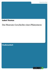 Das Museum. Geschichte eines Phänomens