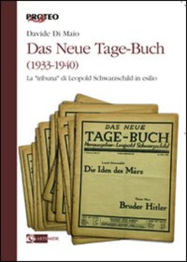 Das Neue Tage-Buch (1933-1940). La «tribuna» di Leopold Schwarzschild in esilio - Davide Di Maio